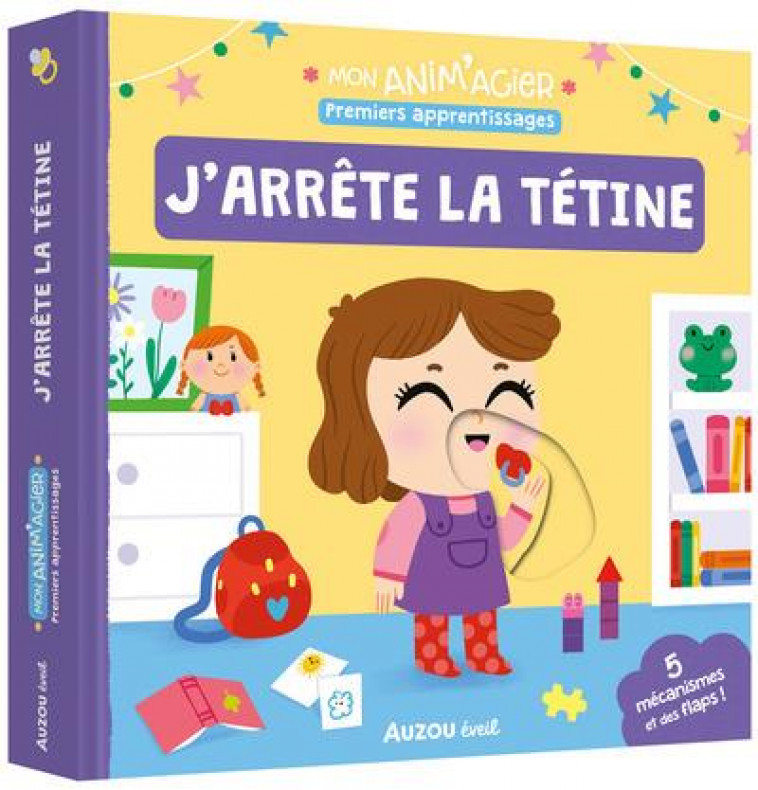 MON ANIM'AGIER -  PREMIERS APPRENTISSAGES - J'ARRETE LA TETINE - BARETTI SONIA - PHILIPPE AUZOU