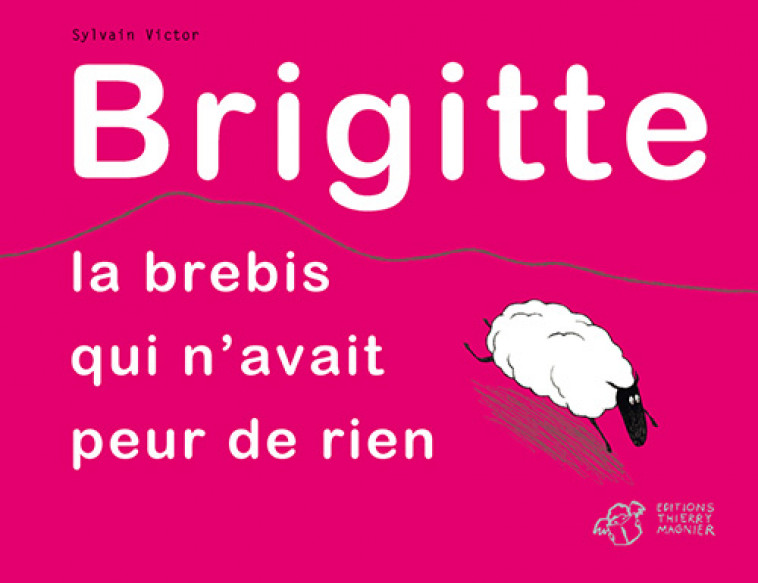 BRIGITTE, LA BREBIS QUI N'AVAIT PEUR DE RIEN - VICTOR SYLVAIN - THIERRY MAGNIER