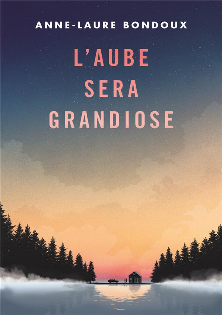 L'AUBE SERA GRANDIOSE - BONDOUX/PEYRONY - GALLIMARD