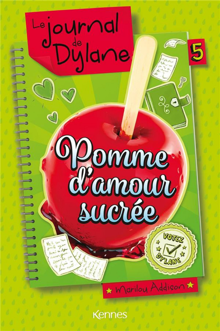 LE JOURNAL DE DYLANE T05 - POMME D'AMOUR SUCREE -  ADDISON  MARILOU  - KENNES EDITIONS