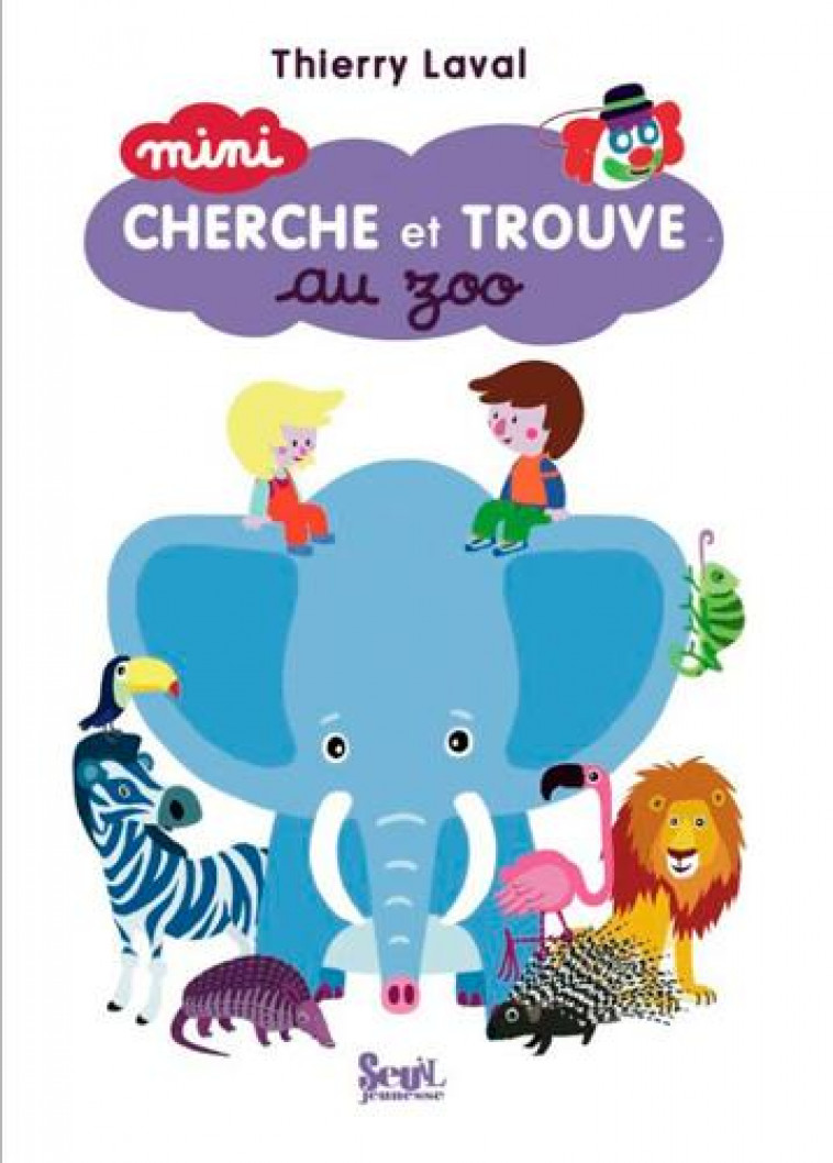 MINI CHERCHE ET TROUVE, AU ZOO - LAVAL THIERRY - SEUIL