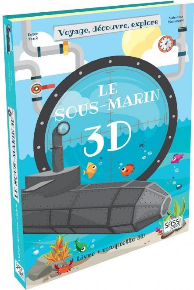 VOYAGE, DECOUVRE, EXPLORE LE SOUS-MARIN 3D - L'HISTOIRE DES SOUS-MARINS - TOME/MANUZZATO - NC