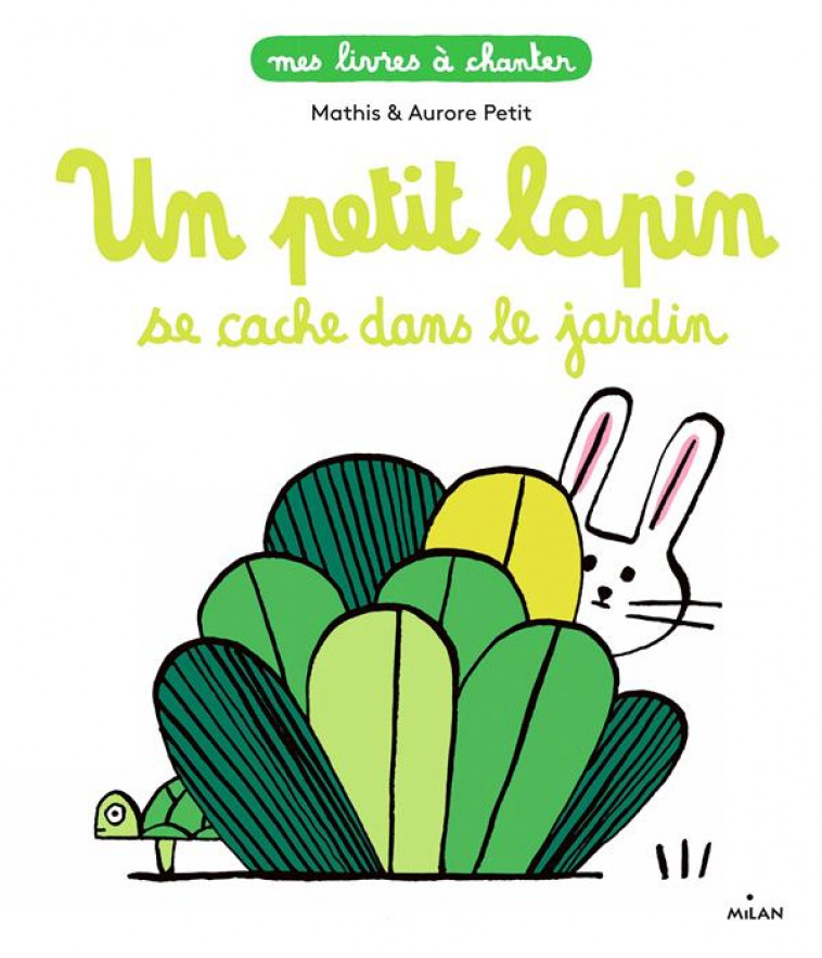 UN PETIT LAPIN SE CACHE DANS LE JARDIN - MATHIS/PETIT - MILAN