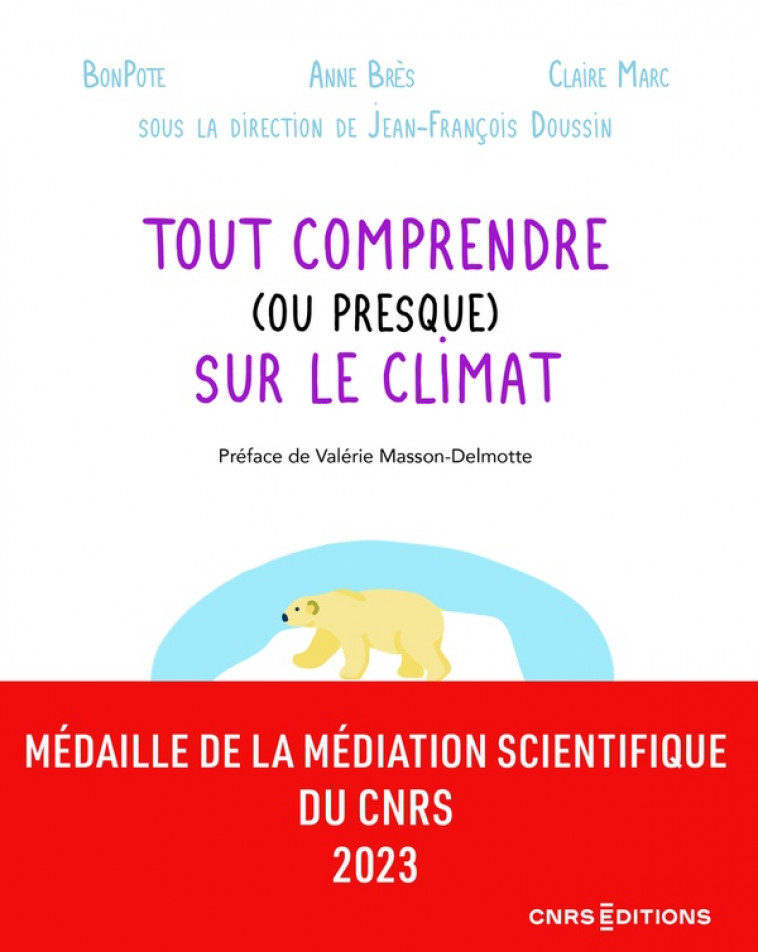 TOUT COMPRENDRE (OU PRESQUE) SUR LE CLIMAT - BRES/MARC/BONPOTE - CNRS