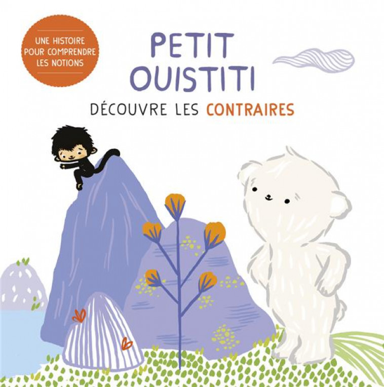 PETIT OUISTITI - DECOUVRE LES CONTRAIRES - SAUDO/PAROT - CASTERMAN