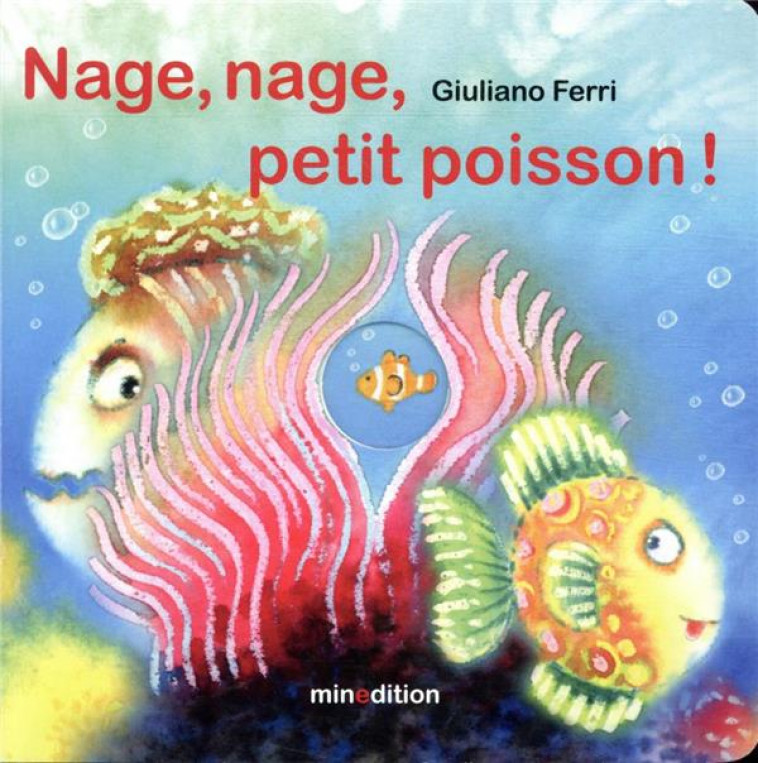 NAGE, NAGE, PETIT POISSON ! - FERRI GIULIANO - MINEDITION