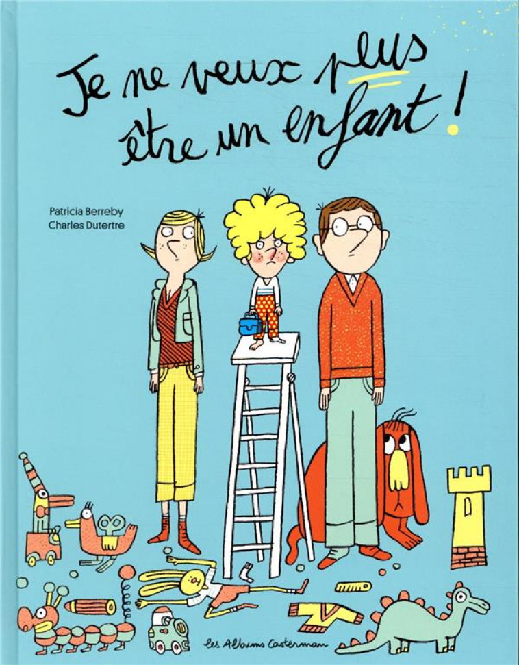 JE NE VEUX PLUS ETRE UN ENFANT ! - BERREBY/DUTERTRE - CASTERMAN