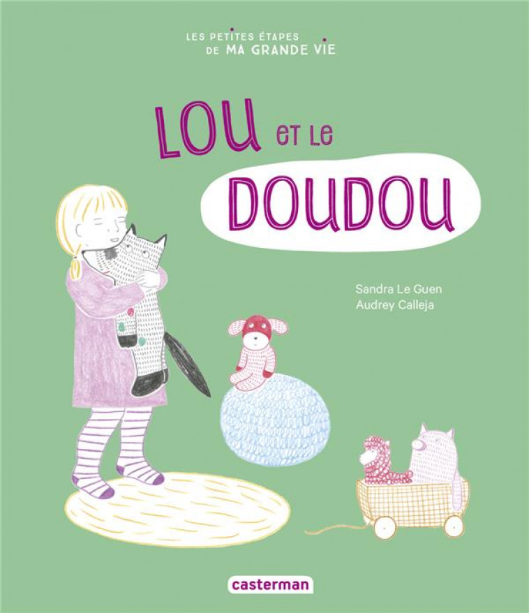 LES PETITES ETAPES DE MA GRANDE VIE - T03 - LOU ET LE DOUDOU - LE GUEN/CALLEJA - CASTERMAN