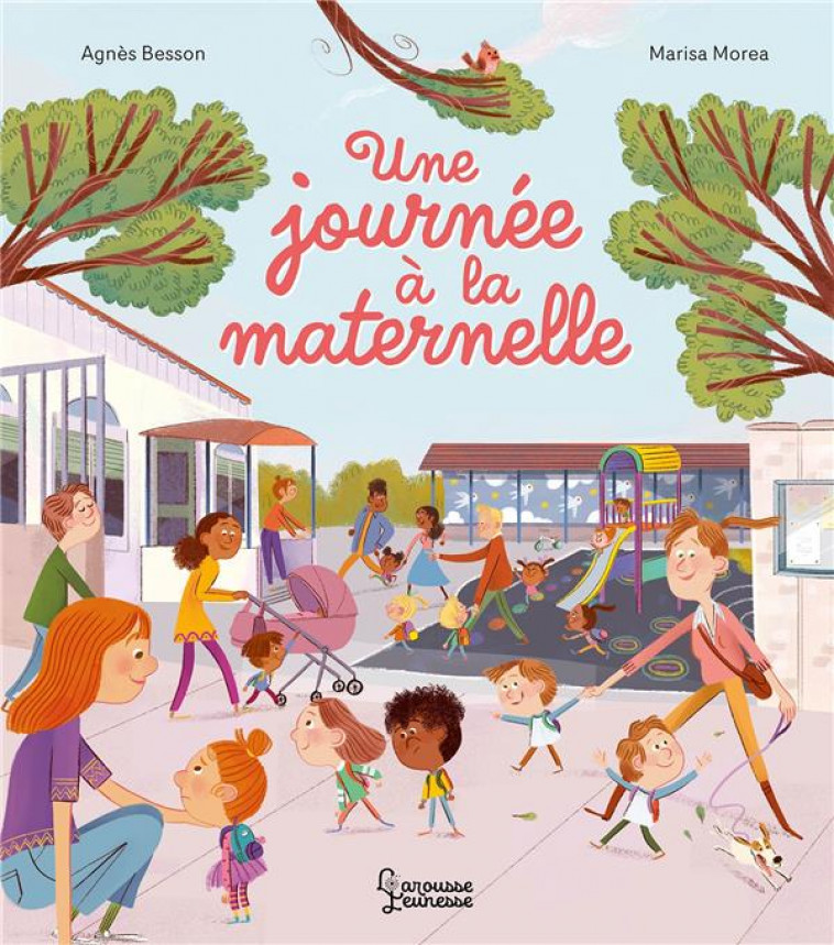 UNE JOURNEE A LA MATERNELLE - BESSON/MOREA - LAROUSSE