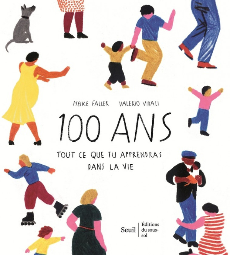 BEAUX LIVRES 100 ANS - TOUT CE QUE TU APPRENDRAS DANS LA VIE - FALLER/VIDALI - SOUS SOL