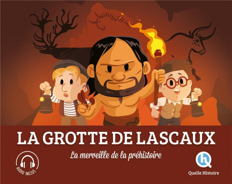 LES GROTTES DE LASCAUX : LA MERVEILLE DE LA PREHISTOIRE - COLLECTIF - QUELLE HISTOIRE