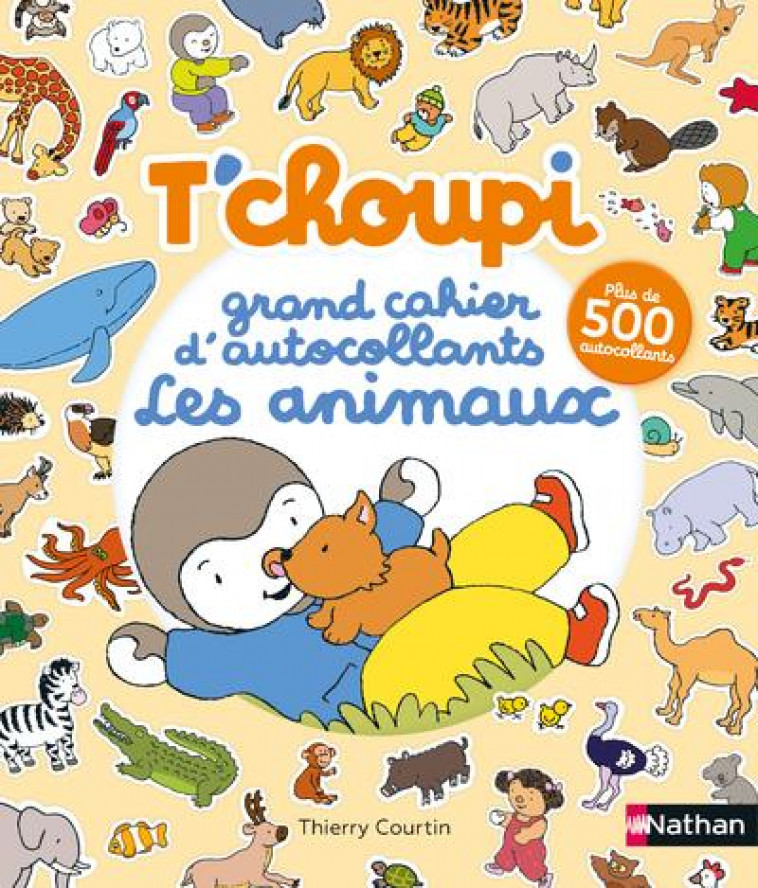 T'CHOUPI - GRAND CAHIER D'AUTOCOLLANTS SPECIAL ANIMAUX - COURTIN THIERRY - NC