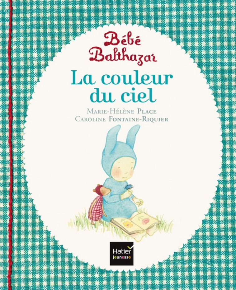 BEBE BALTHAZAR - LA COULEUR DU CIEL - PEDAGOGIE MONTESSORI 0/3 ANS - PLACE - Hatier jeunesse