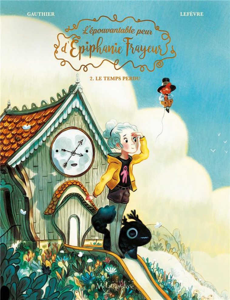 L'EPOUVANTABLE PEUR D'EPIPHANIE FRAYEUR T02 - LE TEMPS PERDU - GAUTHIER/LEFEVRE - Soleil Productions