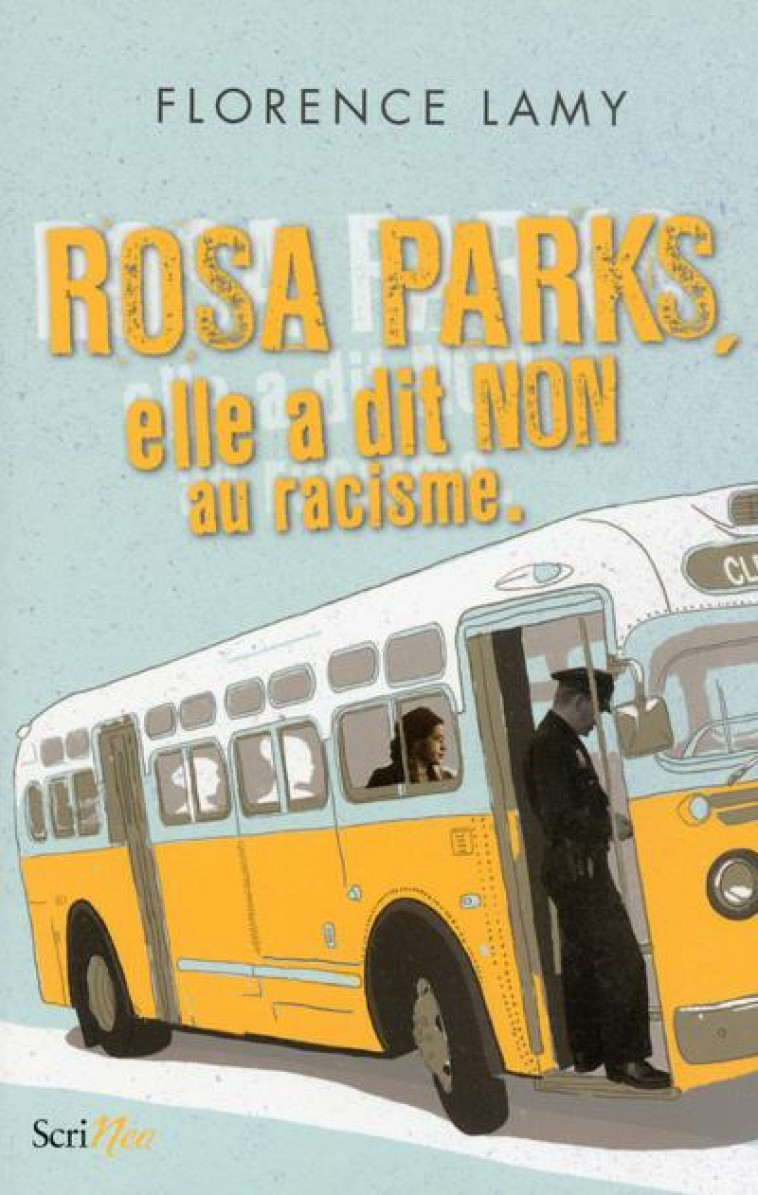 ROSA PARKS - ELLE A DIT NON AU RACISME - LAMY FLORENCE - SCRINEO