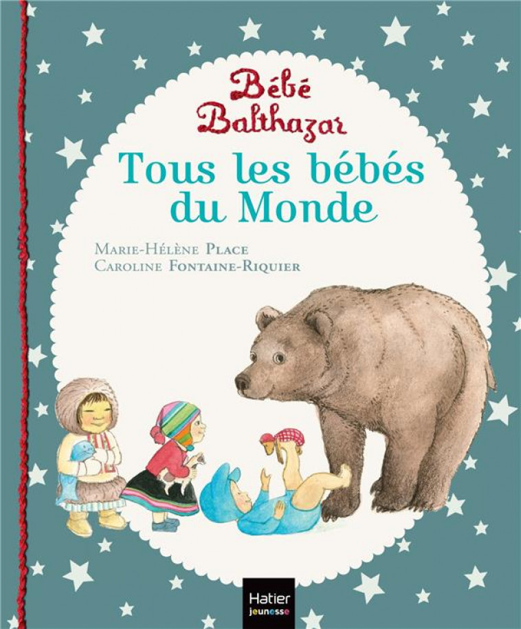 BEBE BALTHAZAR - TOUS LES BEBES DU MONDE - PEDAGOGIE MONTESSORI 0/3 ANS - PLACE - HATIER SCOLAIRE