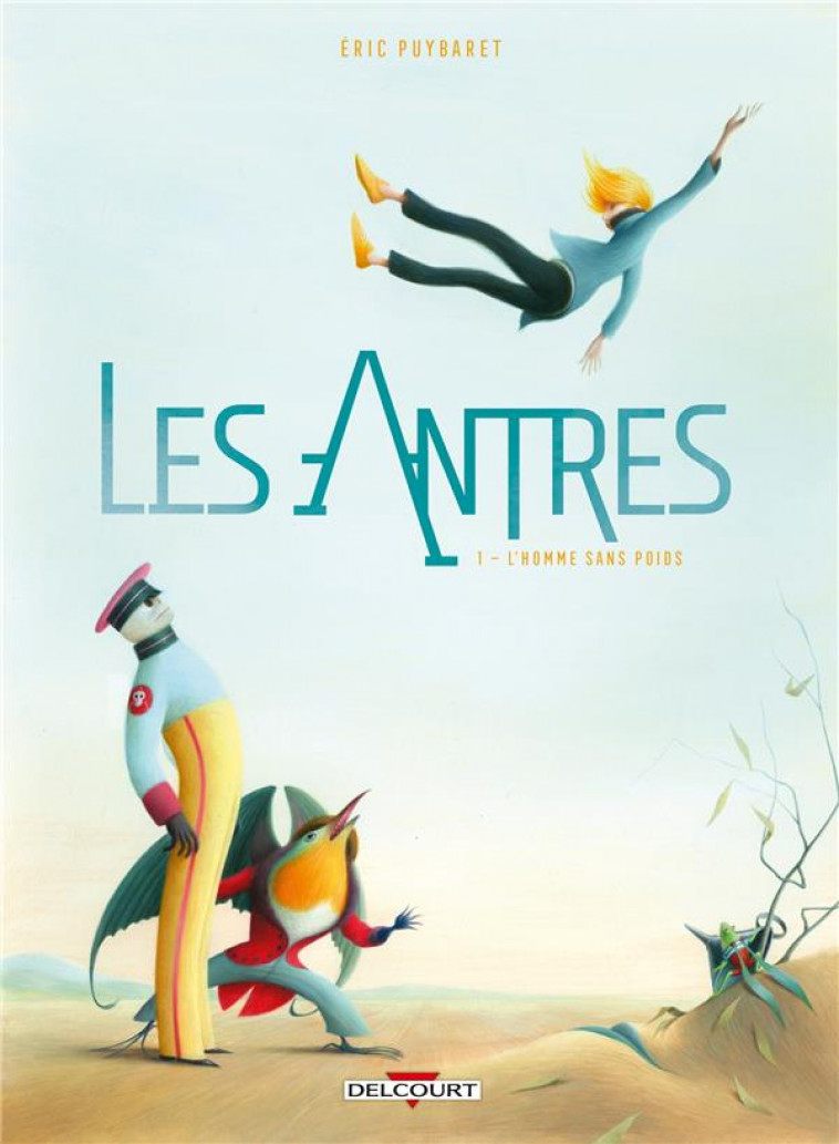 LES ANTRES T01 - L'HOMME SANS POIDS - PUYBARET ERIC - DELCOURT