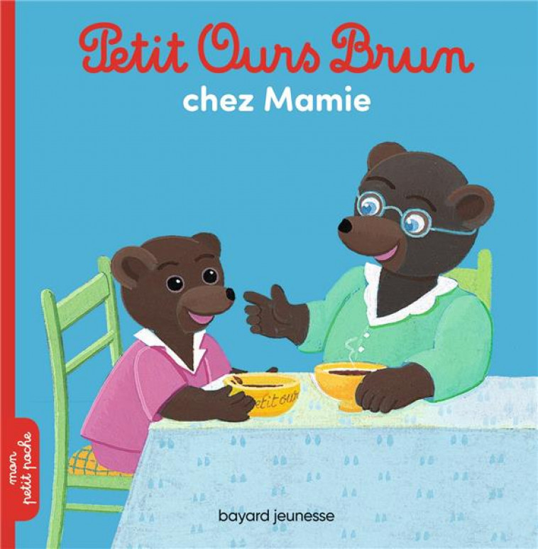 PETIT OURS BRUN CHEZ MAMIE - BOUR/AUBINAIS - Bayard Jeunesse