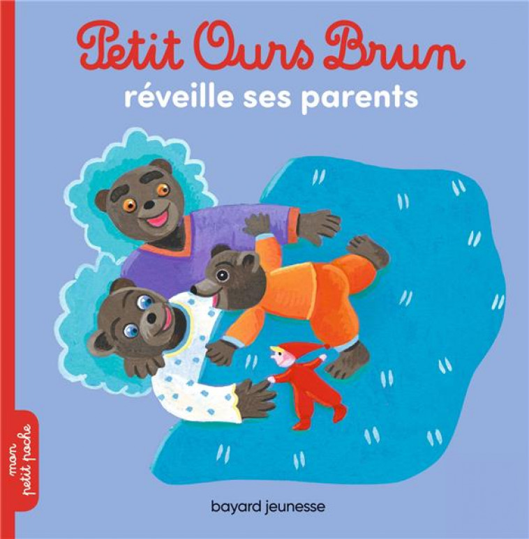 PETIT OURS BRUN REVEILLE SES PARENTS - AUBINAIS/BOUR - BAYARD JEUNESSE