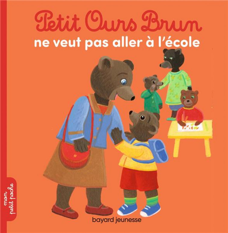 PETIT OURS BRUN NE VEUT PAS ALLER A L'ECOLE - BOUR-CHOLLET - BAYARD JEUNESSE