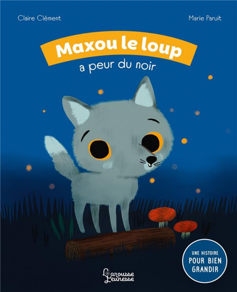 MAXOU LE LOUP A PEUR DU NOIR - CLEMENT/PARUIT - LAROUSSE