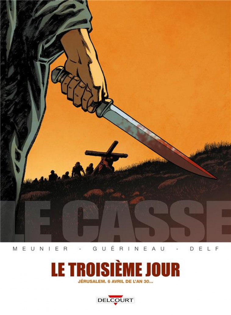 LE CASSE - T02 - LE CASSE - LE TROISIEME JOUR - GUERINEAU+MEUNIER - DELCOURT