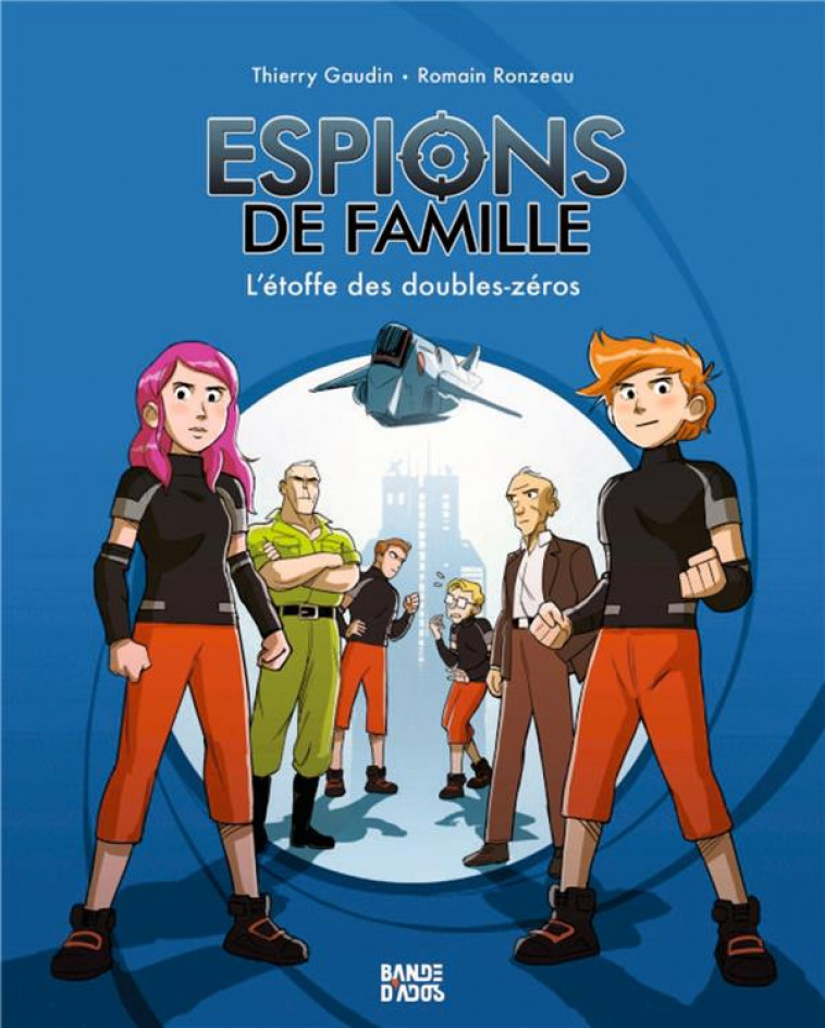 ESPIONS DE FAMILLE, TOME 04 - L'ETOFFE DES DOUBLES-ZEROS - GAUDIN/RONZEAU - BAYARD JEUNESSE