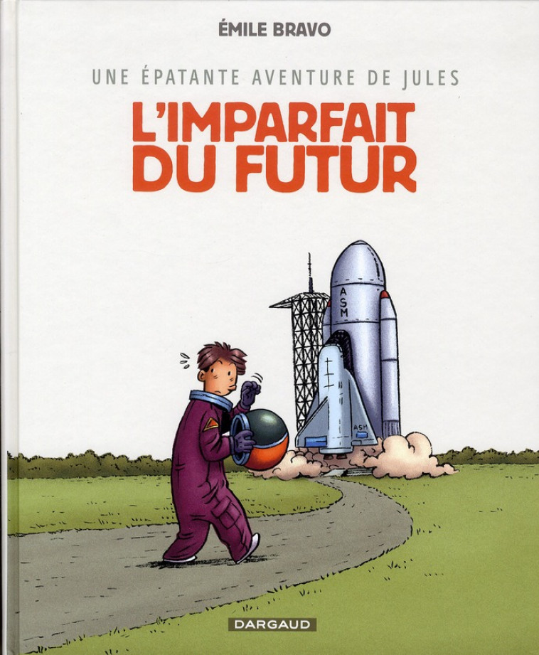 UNE EPATANTE AVENTURE DE JULES - TOME 1 - L'IMPARFAIT DU FUTUR - BRAVO - DARGAUD