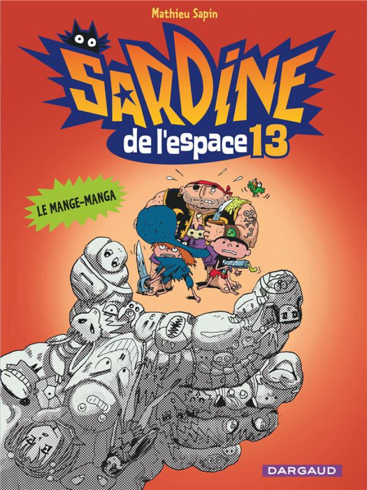 SARDINE DE L'ESPACE - TOME 13 - LE MANGE-MANGA - SAPIN MATHIEU - Dargaud