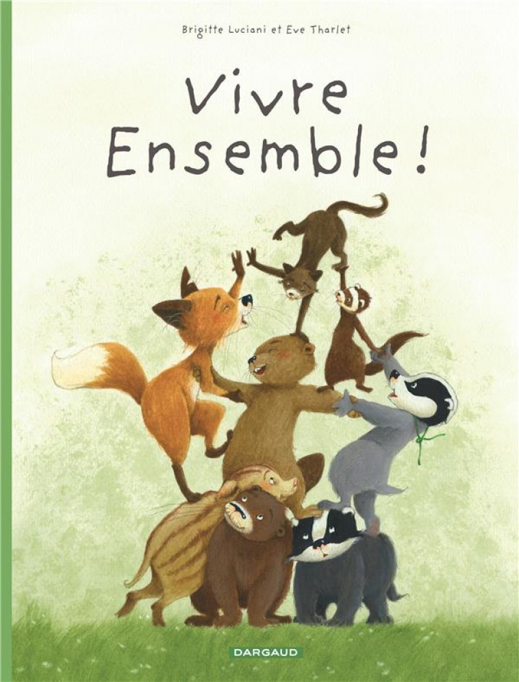 LA FAMILLE BLAIREAU-RENARD - TOME 3 - VIVRE ENSEMBLE ! - THARLET EVE - DARGAUD