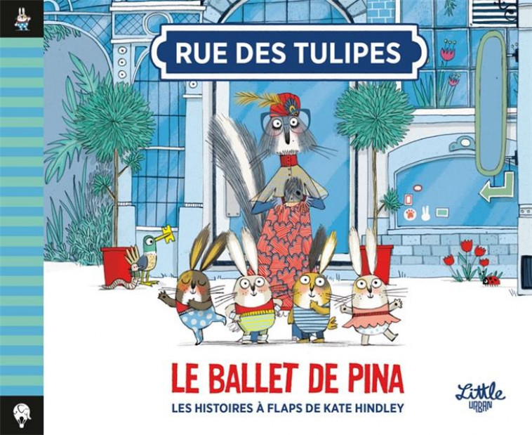 RUE DES TULIPES - LE BALLET DE PINA , TOME 1 - HINDLEY KATE - LITTLE URBAN