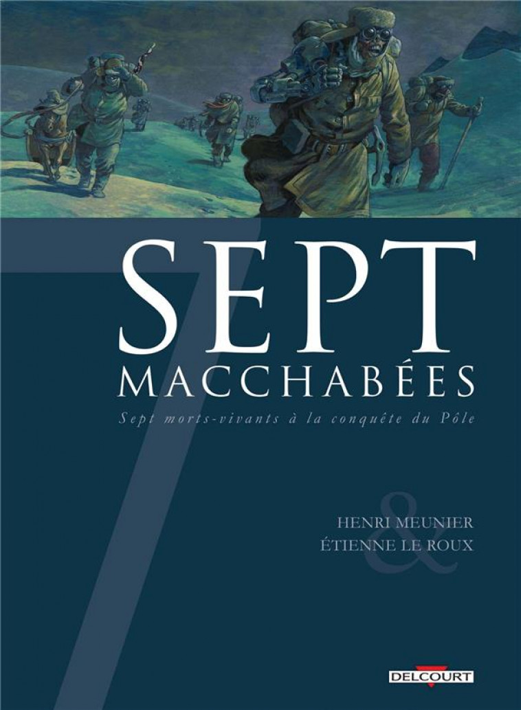 7 - ONE-SHOT - 7 MACCHABEES - MEUNIER/LE ROUX - DELCOURT