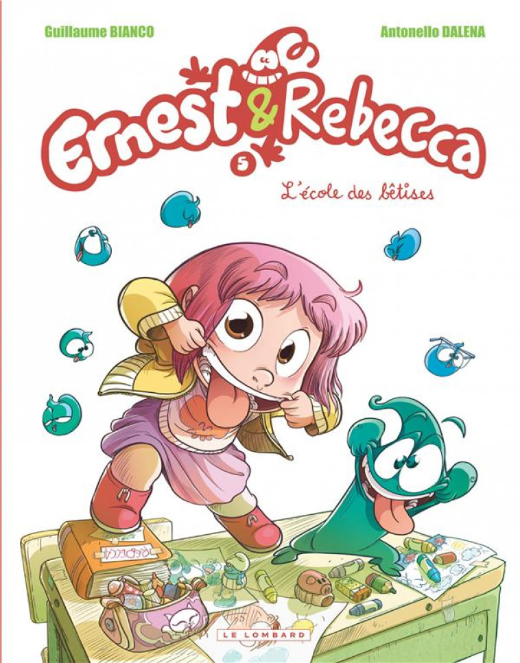 ERNEST & REBECCA - TOME 5 - L'ECOLE DES BETISES - BIANCO GUILLAUME - Le Lombard