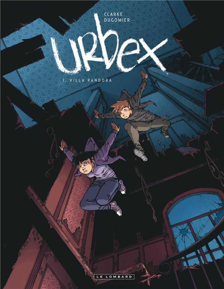 URBEX - TOME 1 - VILLA PANDORA - DUGOMIER/CLARKE - LOMBARD