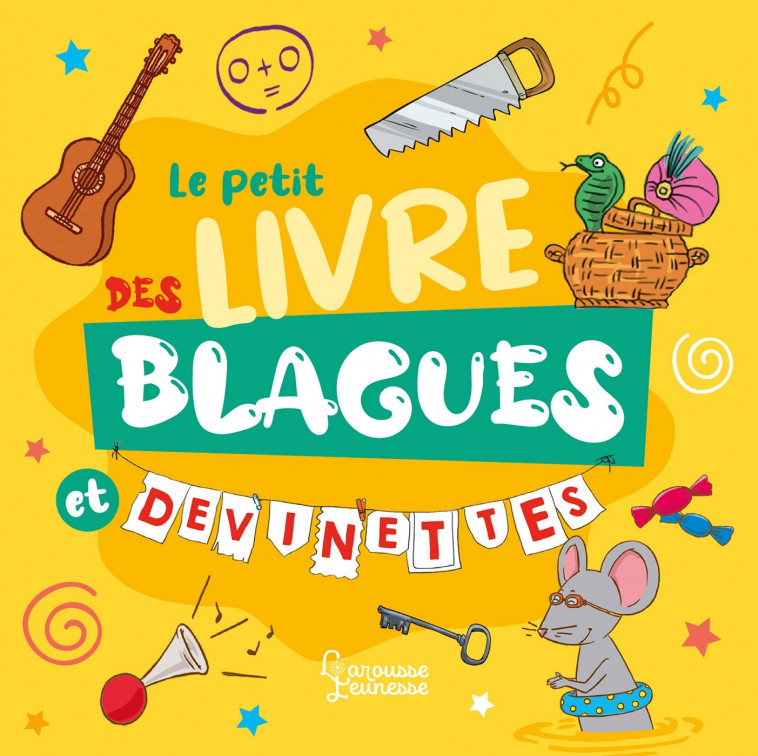 LE PETIT LIVRE DES BLAGUES ET DEVINETTES - Michèle Lecreux, Clémence Roux de Luze, Célia Gallais,   - LAROUSSE