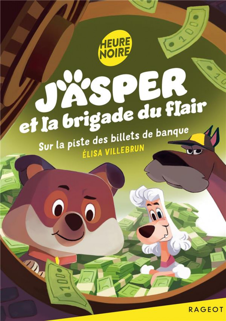 JASPER ET LA BRIGADE DU FLAIR - TOME 3, SUR LA PISTE DES BILLETS DE BANQUE - VILLEBRUN/PIOCHON - RAGEOT