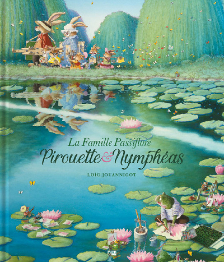 La Famille Passiflore - Pirouette & Nympheas - Tome 2 - Nouvelle Edition - Jouannigot Loïc, Loic Jouannigot - DANIEL MAGHEN