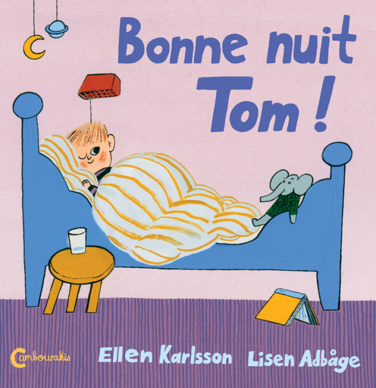 Bonne nuit Tom ! - Karlsson Ellen, Adbage Lisen, Renaud Catherine - CAMBOURAKIS