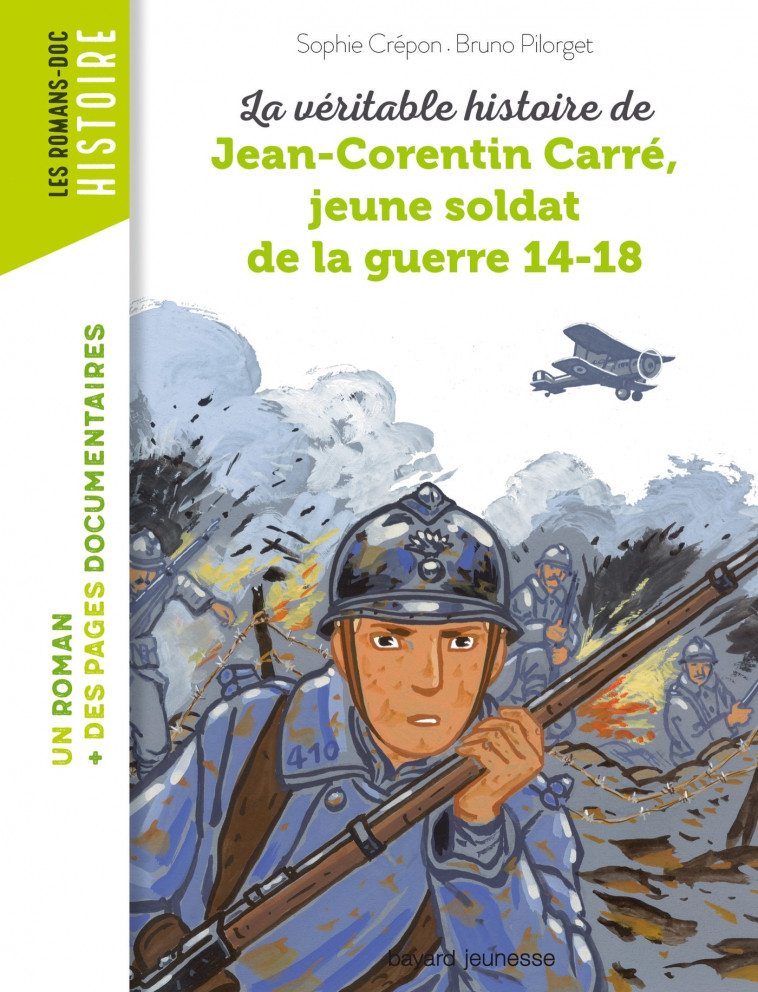 La véritable histoire de Jean-Corentin Carré, jeune soldat de la guerre 14-18 - Pilorget Bruno, CREPON Sophie - BAYARD JEUNESSE