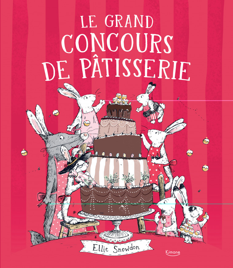 LE GRAND CONCOURS DE PÂTISSERIE - Snowdon Ellie - KIMANE