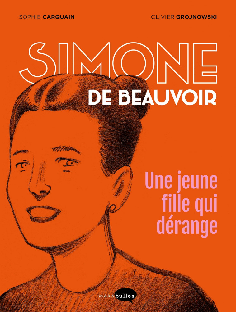 Simone de Beauvoir, une jeune fille qui dérange - Carquain Sophie, Grojnowski Olivier - MARABULLES