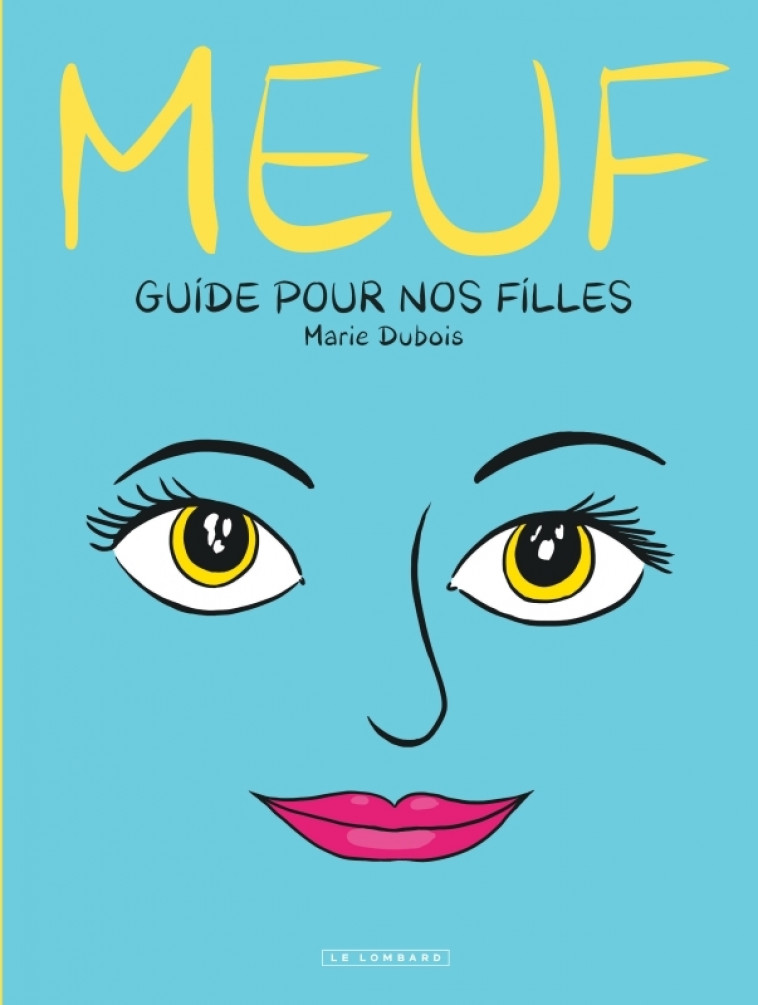 Meuf - Guide pour nos filles - Dubois Marie Dubois Marie - LOMBARD