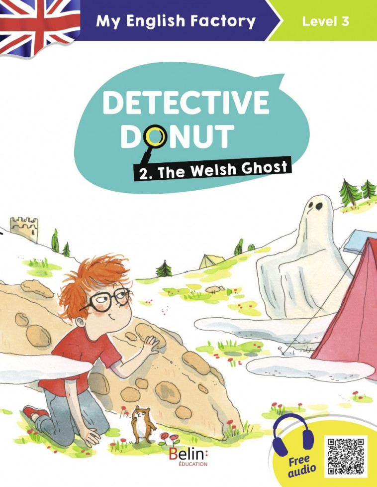 My English Factory - Detective Donut 2. The Welsh Ghost (Level 3) - Garnier Isabelle, Ceulemans Eglantine, Bisson Sarah, Lansonneur Séraphine - BELIN EDUCATION