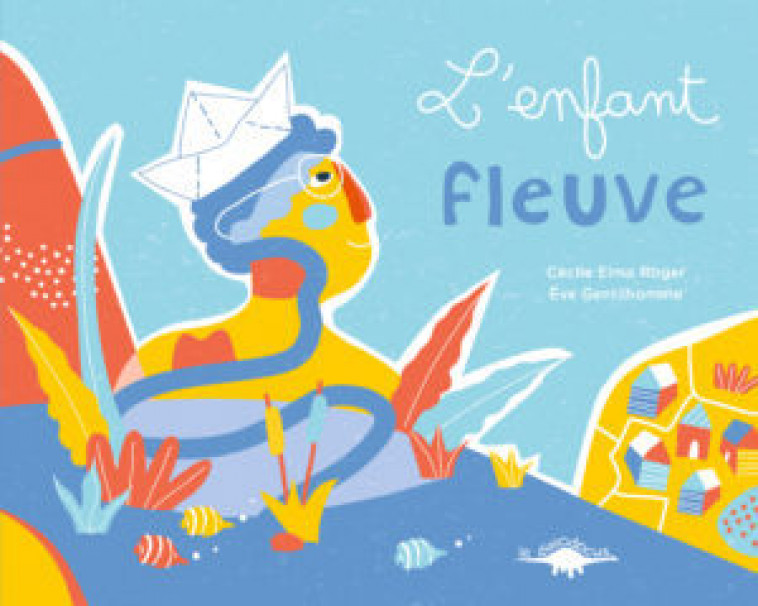 L'ENFANT FLEUVE - ELMA ROGER Cécile, Gentilhomme Ève - DIPLODOCUS