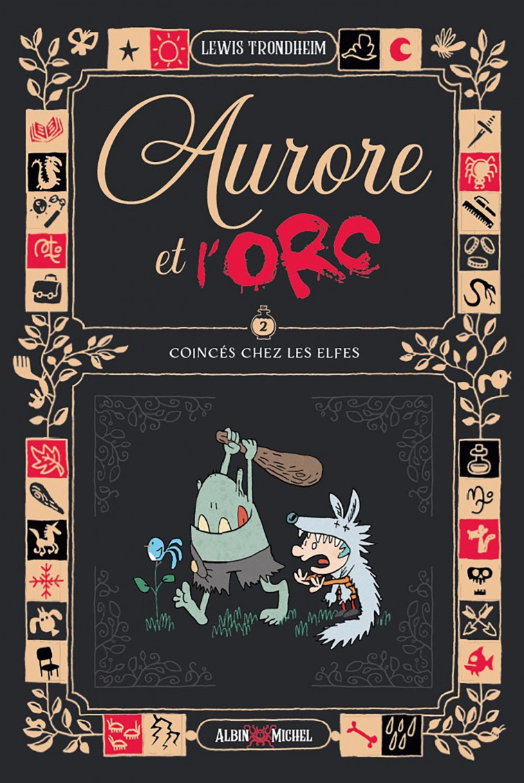 Aurore et l'Orc - tome 2 - Coincés chez les elfes - TRONDHEIM Lewis - ALBIN MICHEL