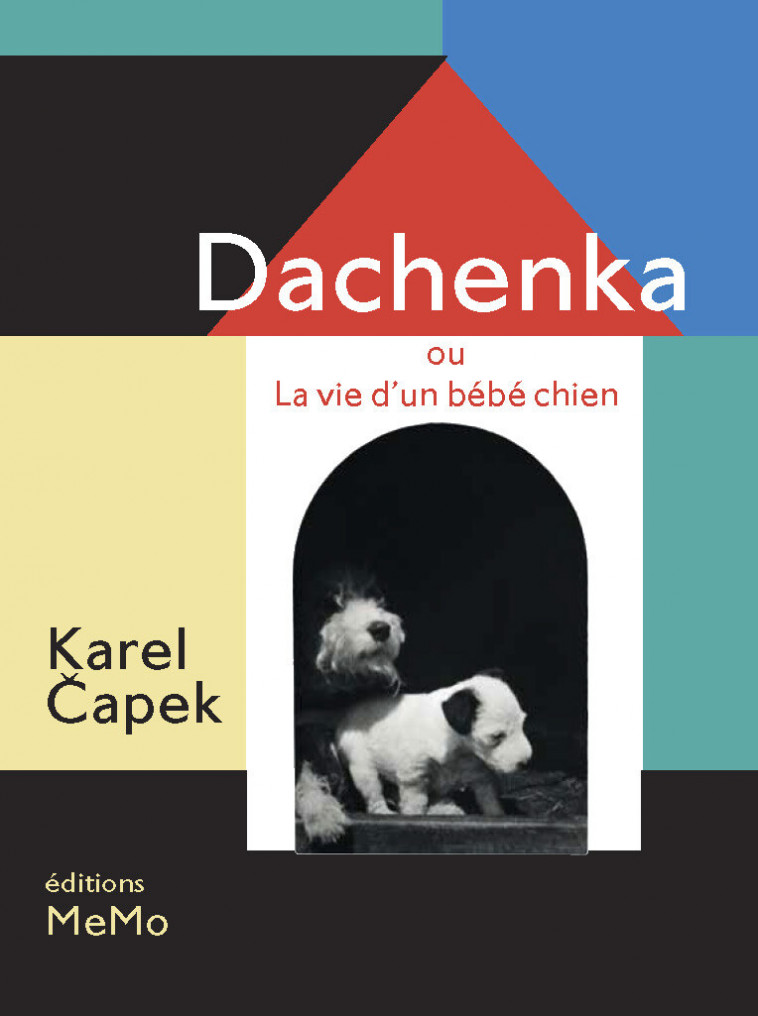 DACHENKA OU LA VIE D'UN BEBE CHIEN - Capek Karel, ARNAUDIES Anna, ARNAUDIES Jacques, Galmiche Xavier - MEMO