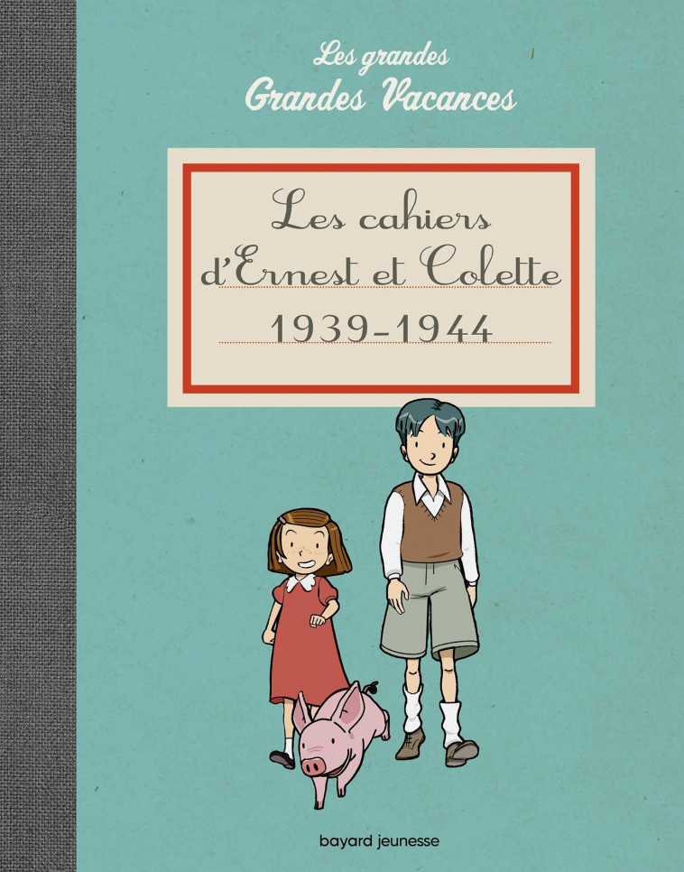 Les cahiers d'Ernest et Colette 1939-1944 - Hédelin Pascale - BAYARD JEUNESSE