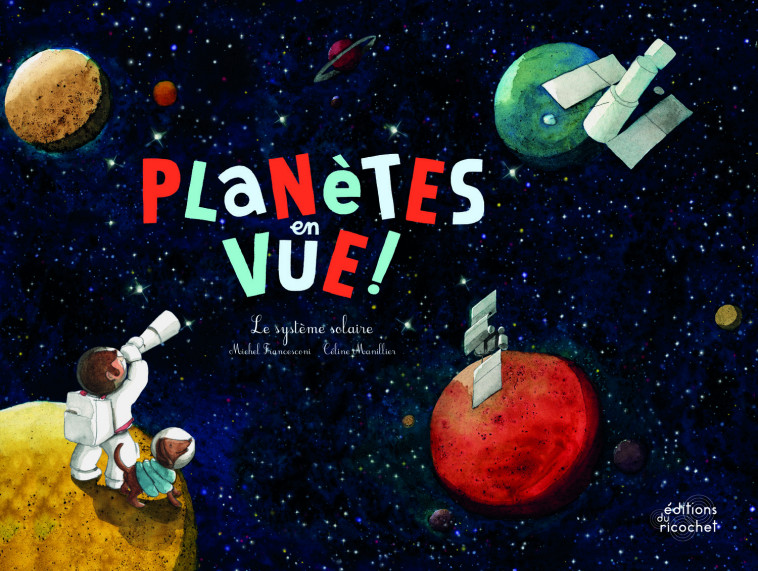 PLANETES EN VUE ! - Francesconi Michel, Manillier Céline - RICOCHET