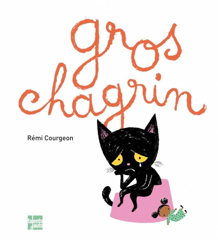 GROS CHAGRIN - Rémi Courgeon - TALENTS HAUTS