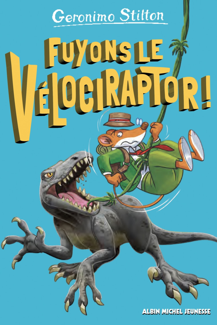 Fuyons le vélociraptor ! - tome 3 - Stilton Geronimo, Didiot Béatrice - ALBIN MICHEL